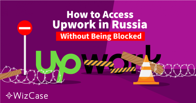 How to Access Upwork While Visiting Russia