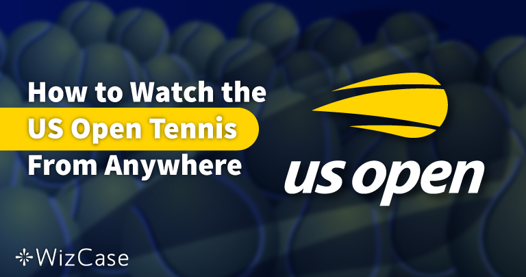 How to Watch the 2022 US Open Tennis Grand Slam From Anywhere