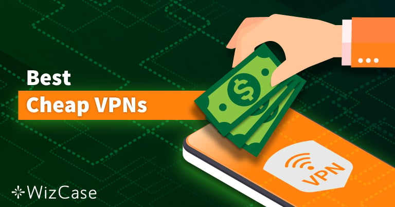 5 Best Cheap VPN Services in 2024: Less Than $5/Month