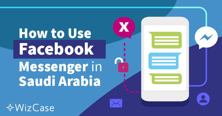 How to Gain Access to Facebook Messenger in Saudi Arabia