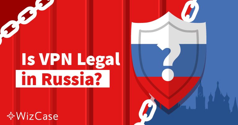 Are VPNs Legal in Russia in 2026?
