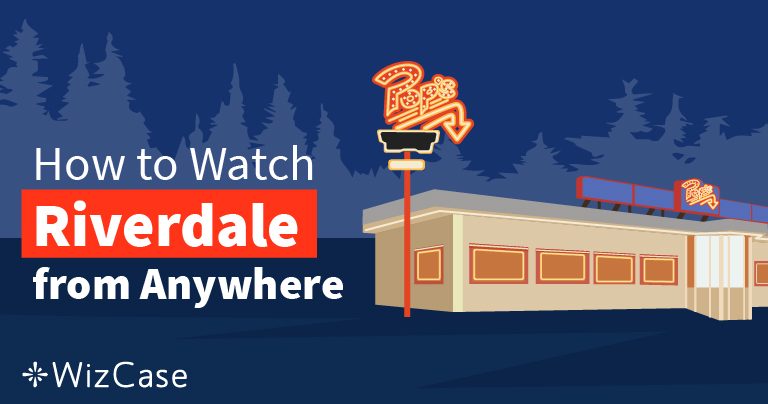 How to Watch Online Season 3 of CW&rsquo;s Riverdale From Anywhere