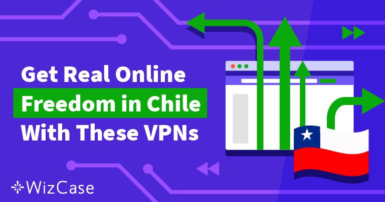 3 Best VPNs for Chile to Avoid Government Censorship
