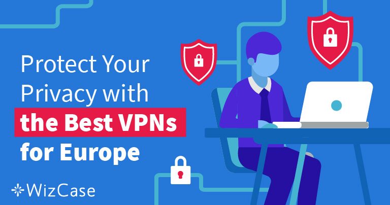 7 Best VPNs for Europe to Stay Safe and Anonymous in 2026
