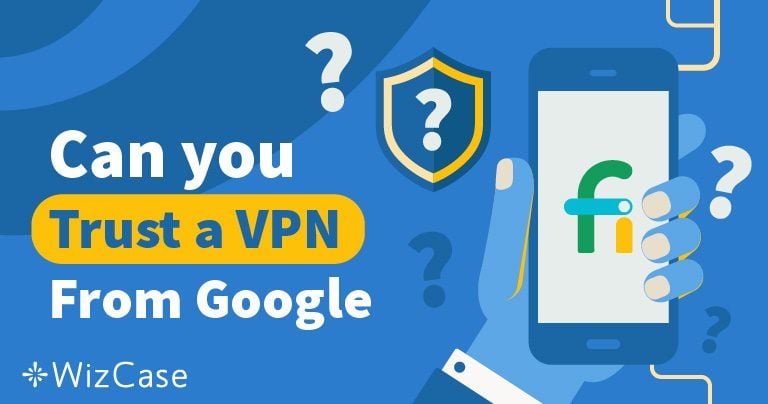 Should You Trust Google&rsquo;s Project Fi VPN?