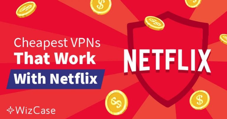 Best Cheap VPNs for Netflix in 2026