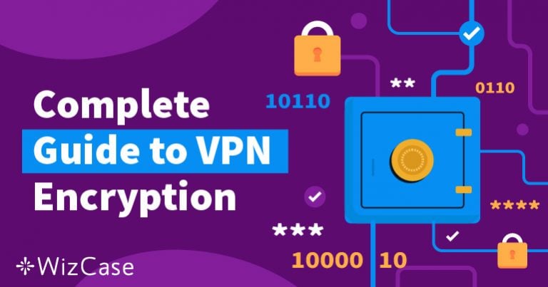 A Complete Guide to VPN Encryption