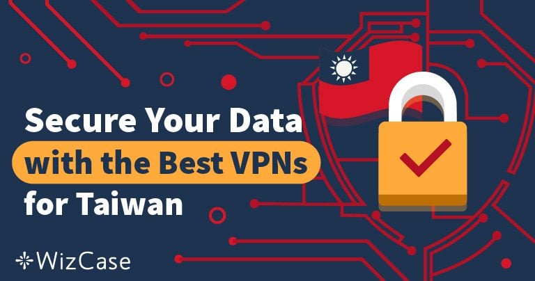4 Best VPNs for Taiwan for Security and Streaming