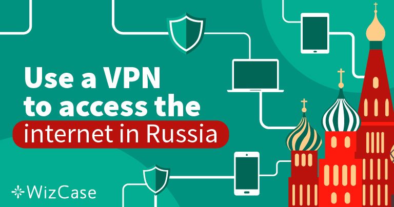 5 Best VPNs to Safely Access Online Content in Russia in 2026