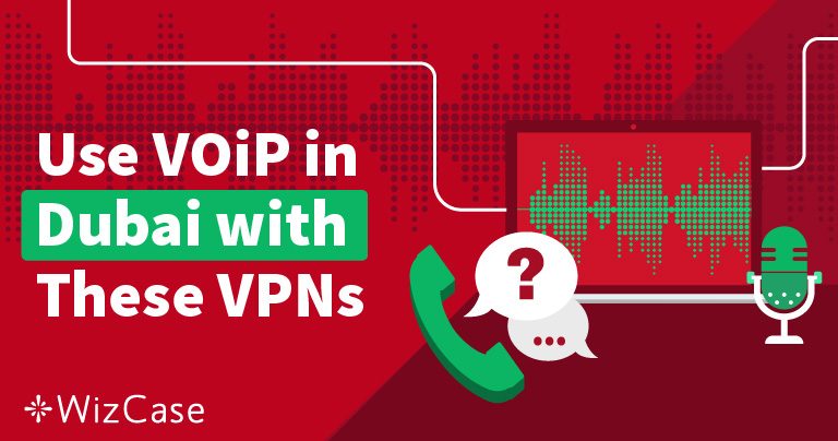 Best VPNs in Dubai, UAE for Skype and other VoIP Services