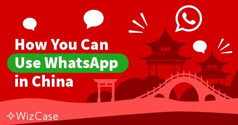 WhatsApp is Blocked in China &mdash; How to Use It for Free (in 2026)