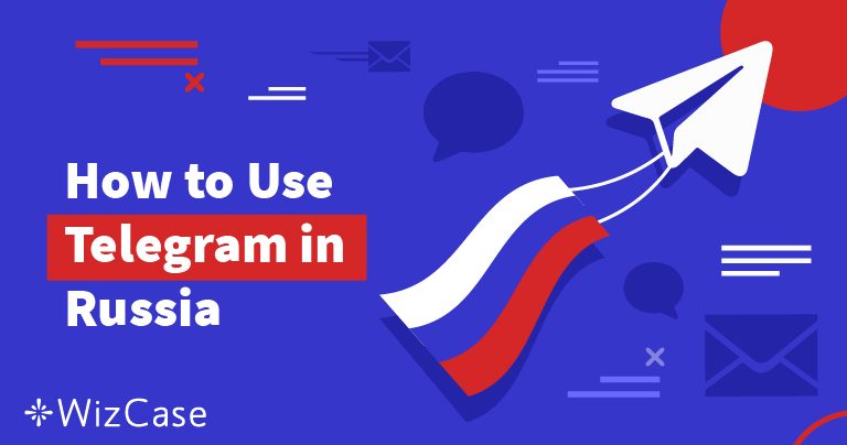 How to Use Telegram in Russia (Updated 2026)