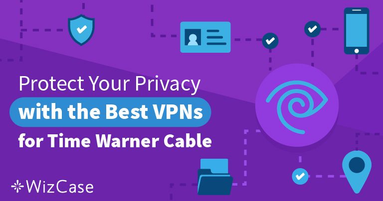 4 Reasons you Need a VPN if you Have Time Warner Cable