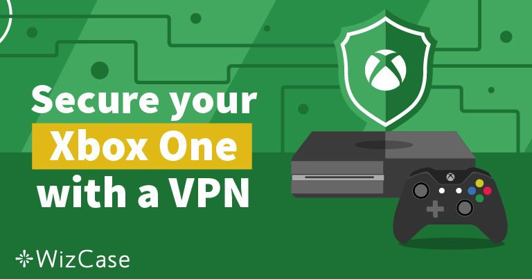 Best VPN for Xbox One and Why You Need It