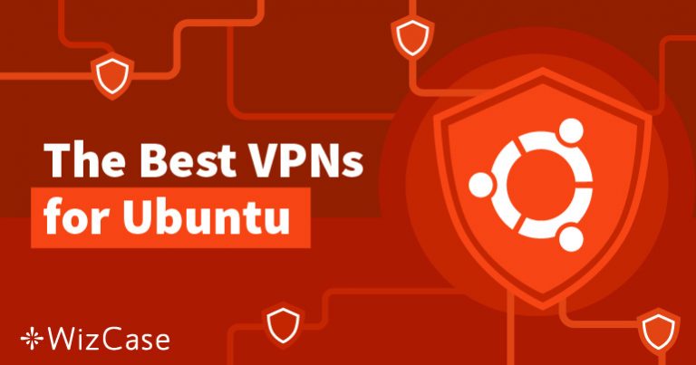 4 Best VPNs for Ubuntu with Dedicated Linux App