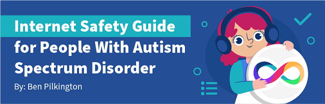 A Helpful Online Safety Guide for People With Autism Spectrum Disorders