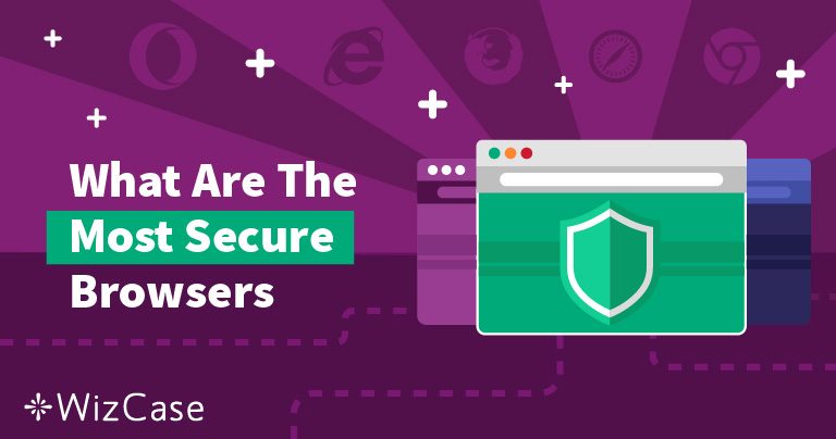10 Best Secure Web Browsers for Privacy in 2022 (TESTED)