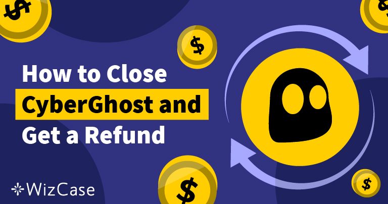 How to Cancel CyberGhost and Get a Refund (Tested 2026)