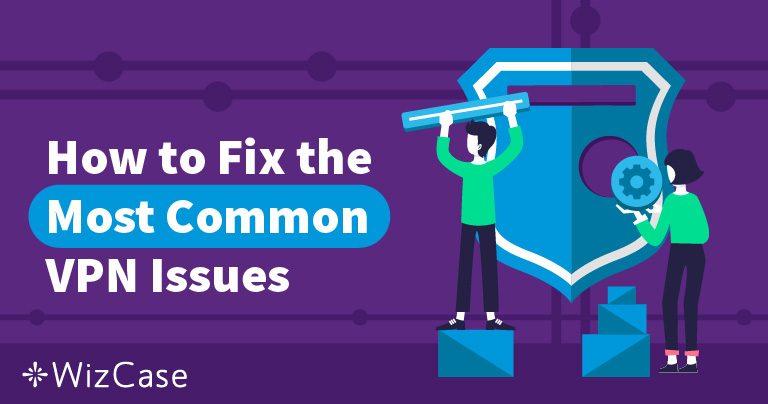 7 Common VPN Problems and How to Fix Them (Tested 2026)