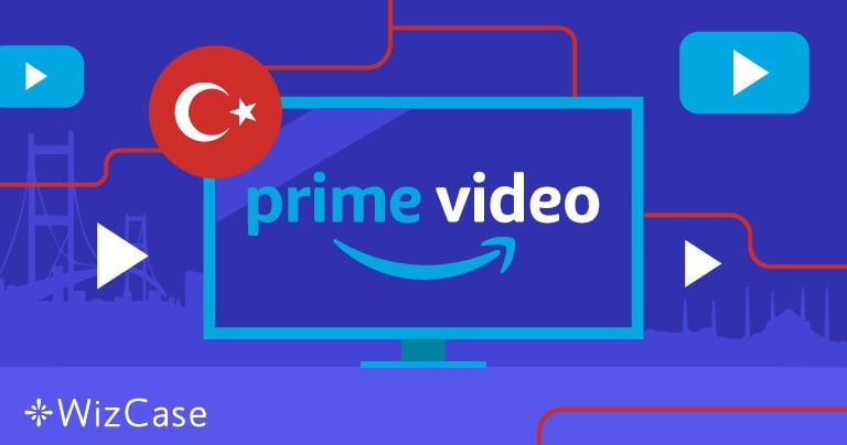 How to Watch Amazon Prime Video in Turkey (Updated 2024)