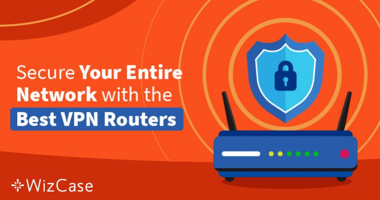 6 Best VPN Routers to Secure Your Entire Network in 2026
