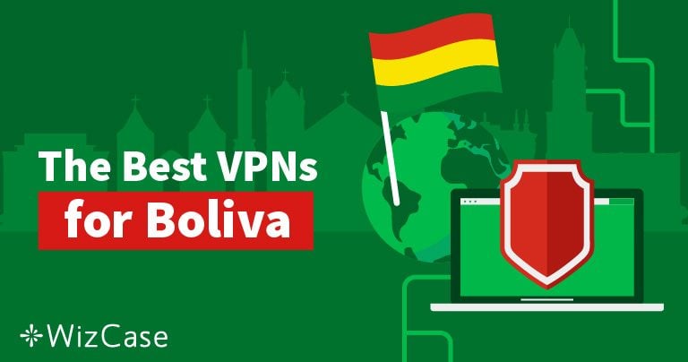 2 Best VPNs for Bolivia to Stay Anonymous Online in 2026