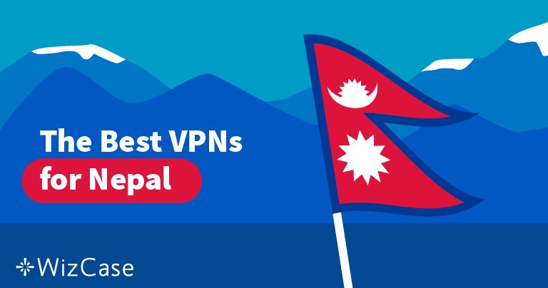 The Best VPNs for Nepal to Secure Your Online Information