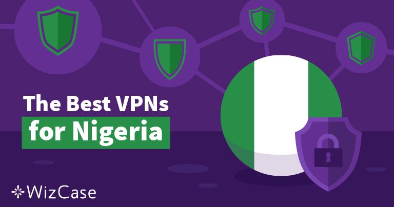 5 Best VPNs for Nigeria to Stay Safe and Anonymous in 2026