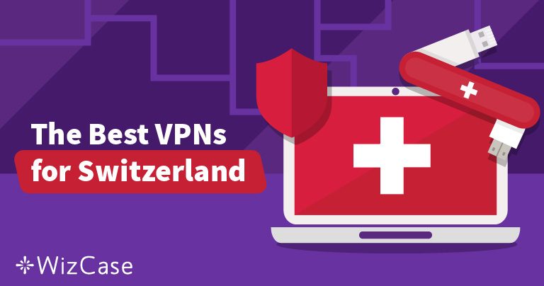 3 Best VPNs for Switzerland to Maintain your Privacy in 2024