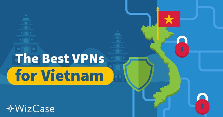 7 Best VPNs for Vietnam to Stay Safe & Anonymous 2026