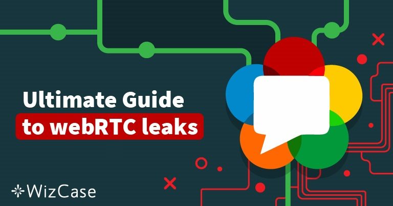 WebRTC Leaks &ndash; A Complete Guide