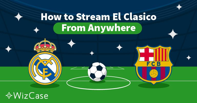 How to Stream El Clasico &ndash; Barcelona v Real Madrid in 2026