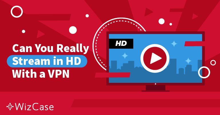 Can You Really Stream In HD With A VPN?
