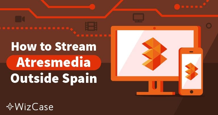How to Watch Antena 3 and Atresmedia With a VPN in 2026