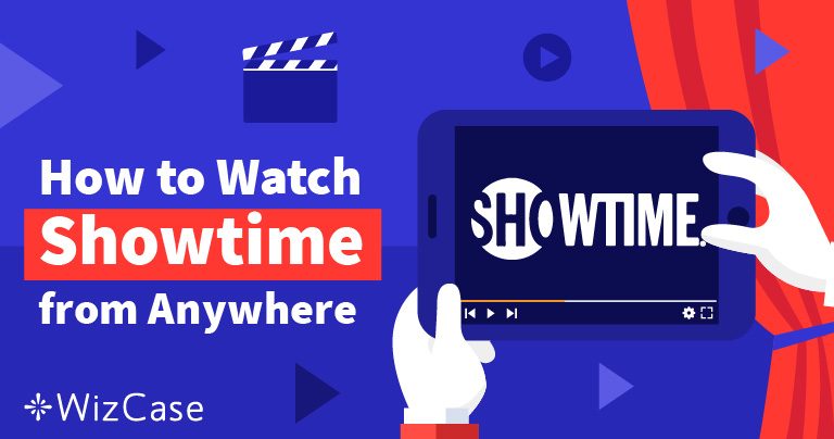 How to Watch Showtime With a VPN (Updated 2026)