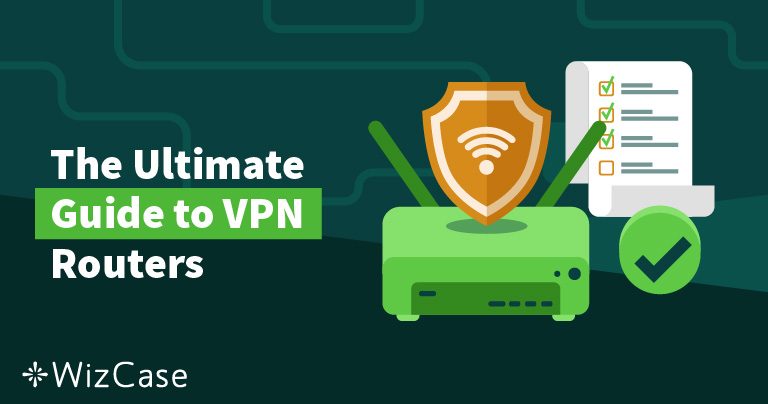 Setting up a VPN Router: The Ultimate Guide