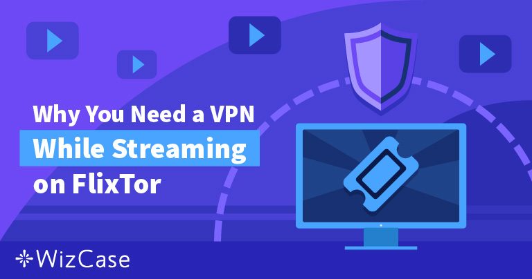 7 Best VPNs for Flixtor in 2026 (100% SAFE)