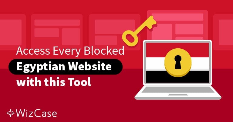 Access Every Blocked Egyptian Website with this Tool