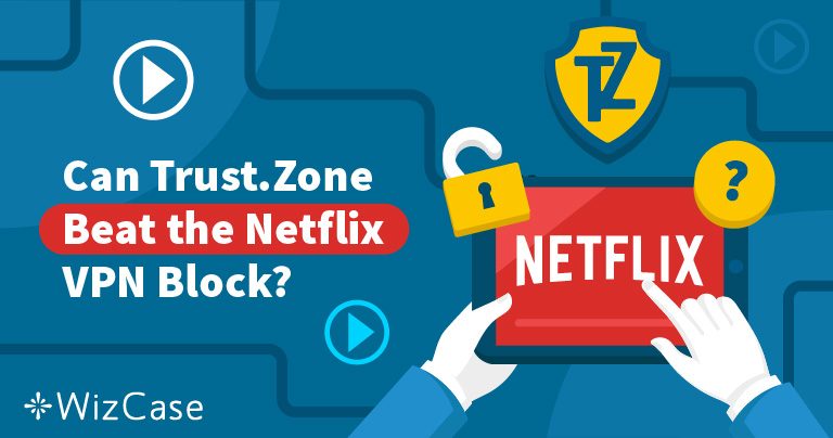 Trust.Zone VPN Works With Netflix US if You Do This (2026)