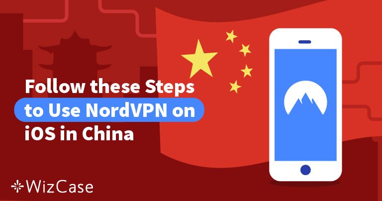 Get NordVPN to Work in China on iOS or Mac With This Guide