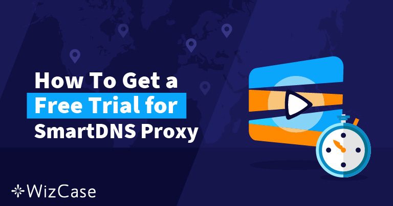 How to Get a 14-Day Free Trial for Smart DNS Proxy in 2025