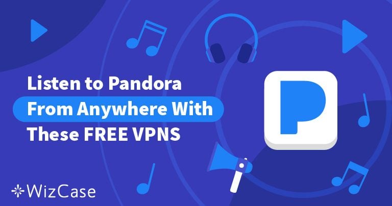 How to Access Pandora From Anywhere for Free in 2026