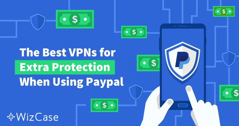 5 Best VPNs for PayPal in 2026: Send Money Safely