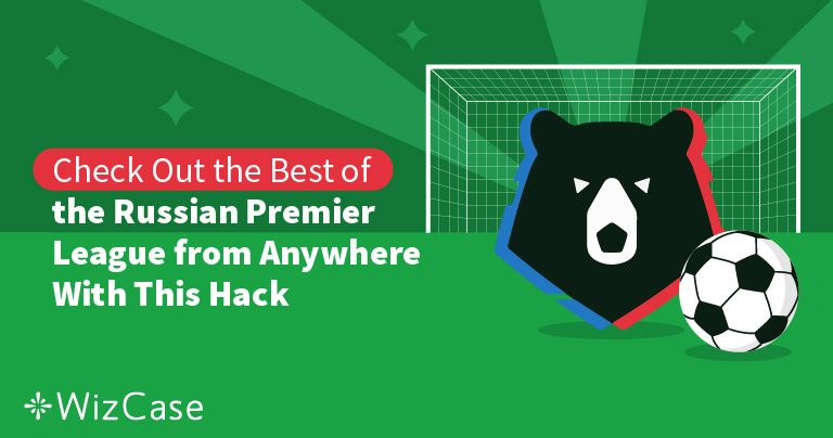 How to Watch Russian Premier League Matches From Abroad