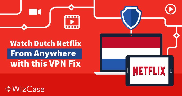 Watch Dutch Netflix From Anywhere with this VPN Fix
