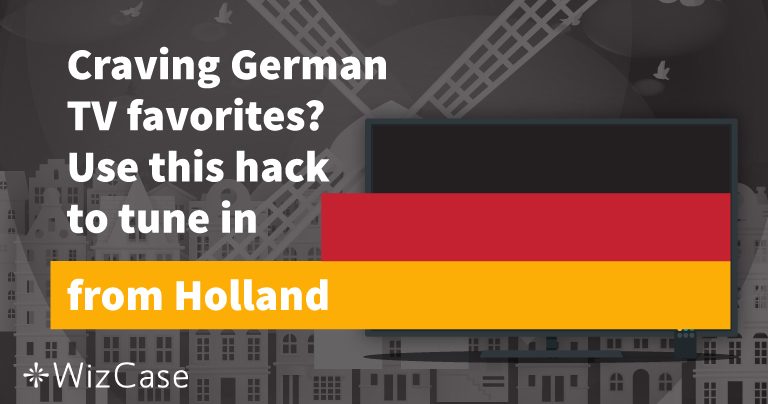 Craving German TV favorites Use this hack to tune in from Holland
