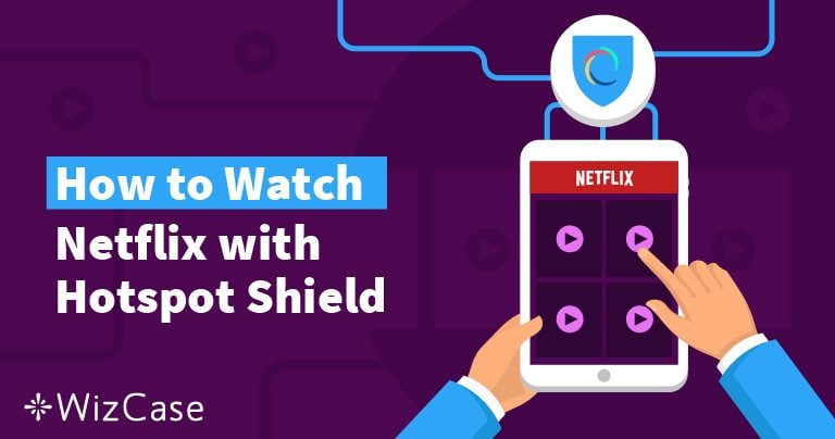 Does Netflix Work with Hotspot Shield? (Tested 2024)