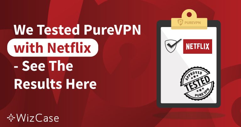 Does PureVPN Work With Netflix in 2026