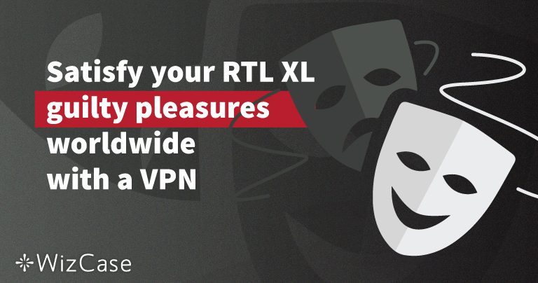 Satisfy your RTL XL guilty pleasures worldwide with a VPN
