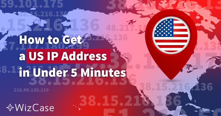 How to Get a US IP Address (Tested 2026)